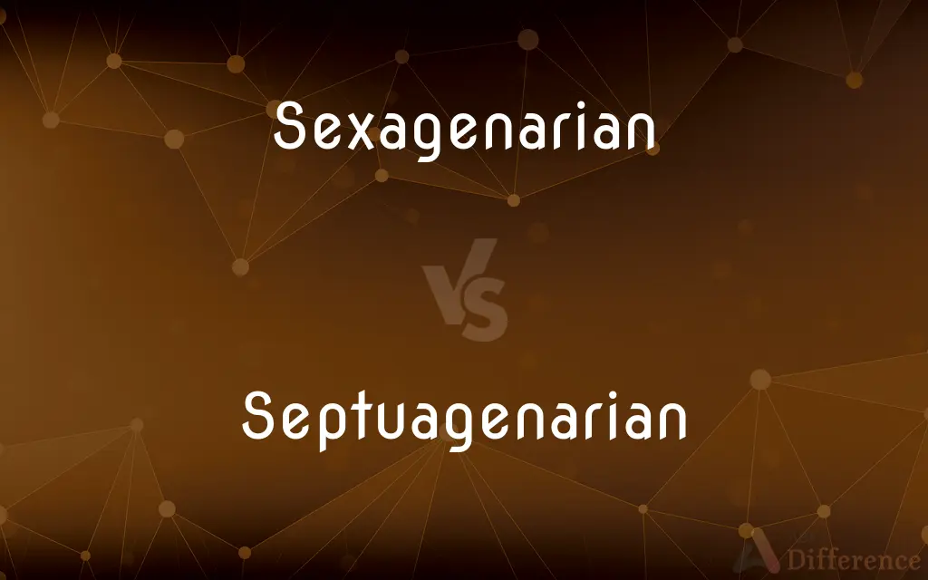 Sexagenarian vs. Septuagenarian — What's the Difference?