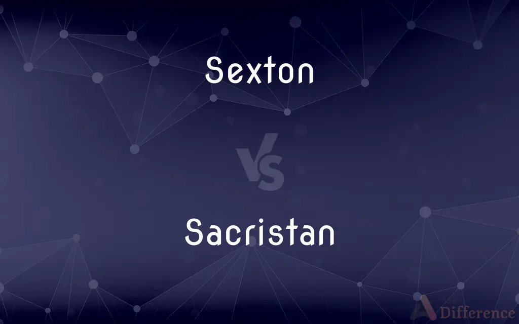 Sexton vs. Sacristan — What's the Difference?