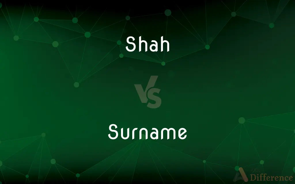 Shah vs. Surname — What's the Difference?
