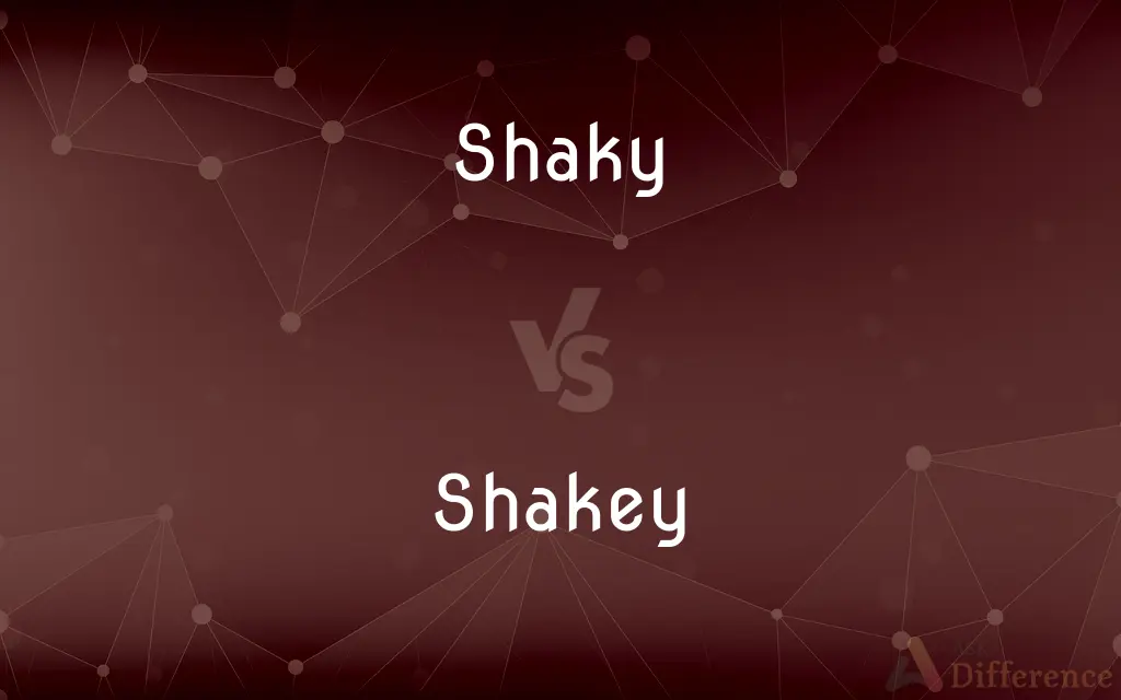 Shaky vs. Shakey — Which is Correct Spelling?