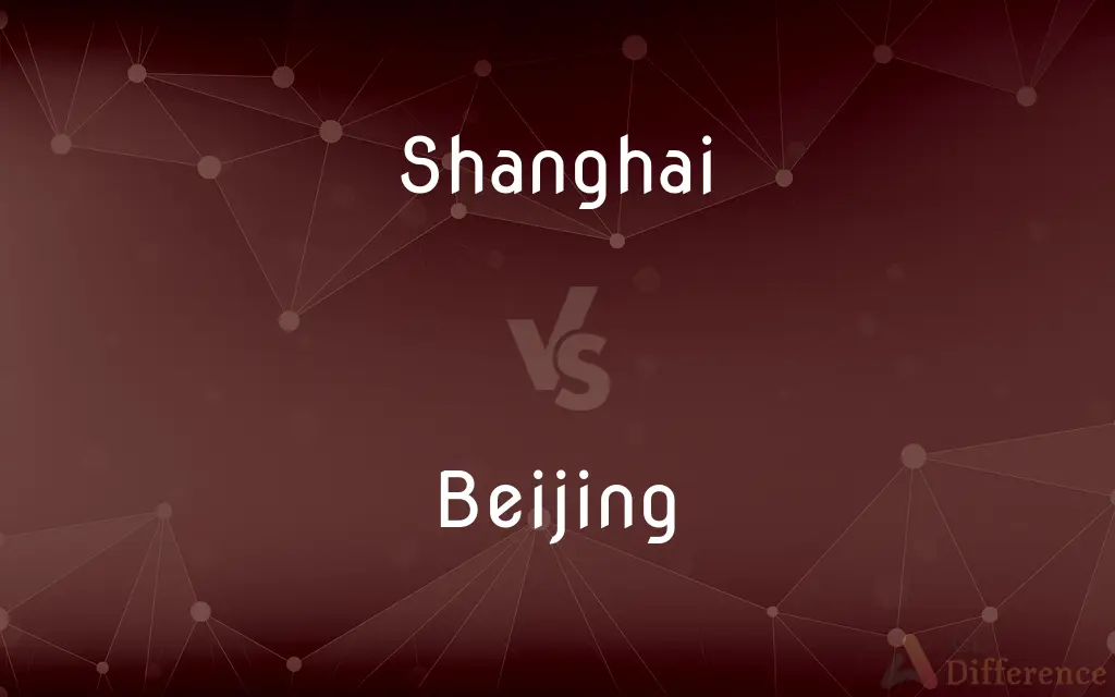 Shanghai vs. Beijing — What's the Difference?