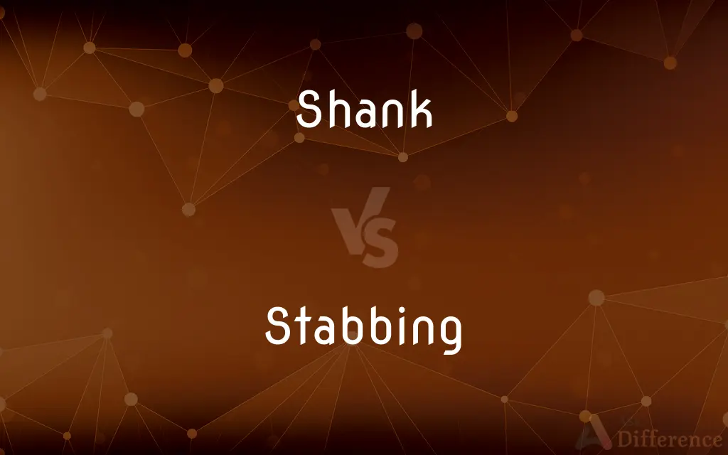 Shank vs. Stabbing — What's the Difference?