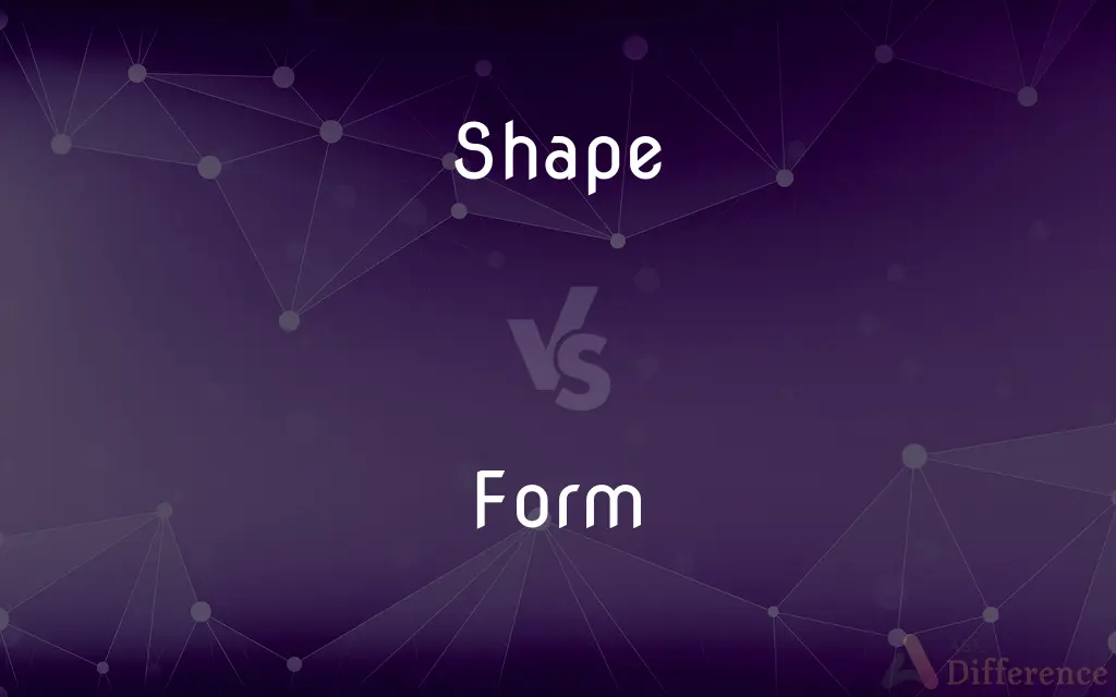 Shape vs. Form — What's the Difference?