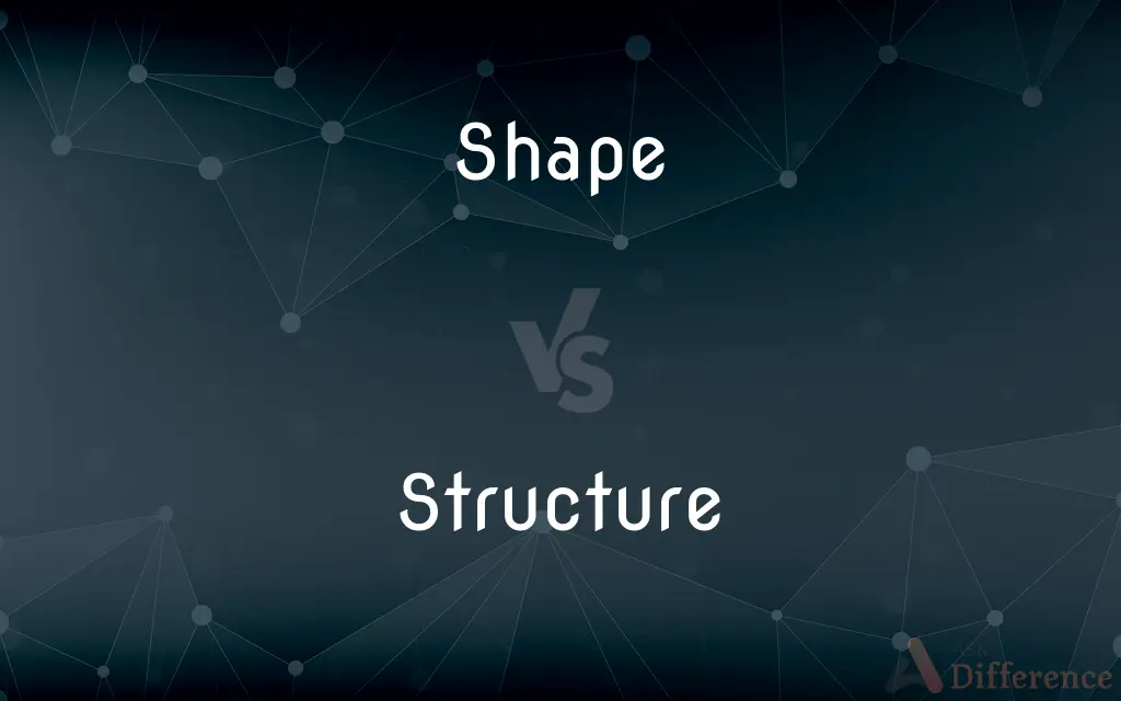 Shape vs. Structure — What's the Difference?