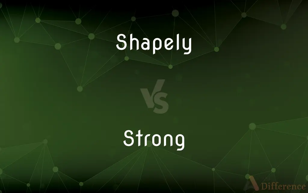 Shapely vs. Strong — What's the Difference?
