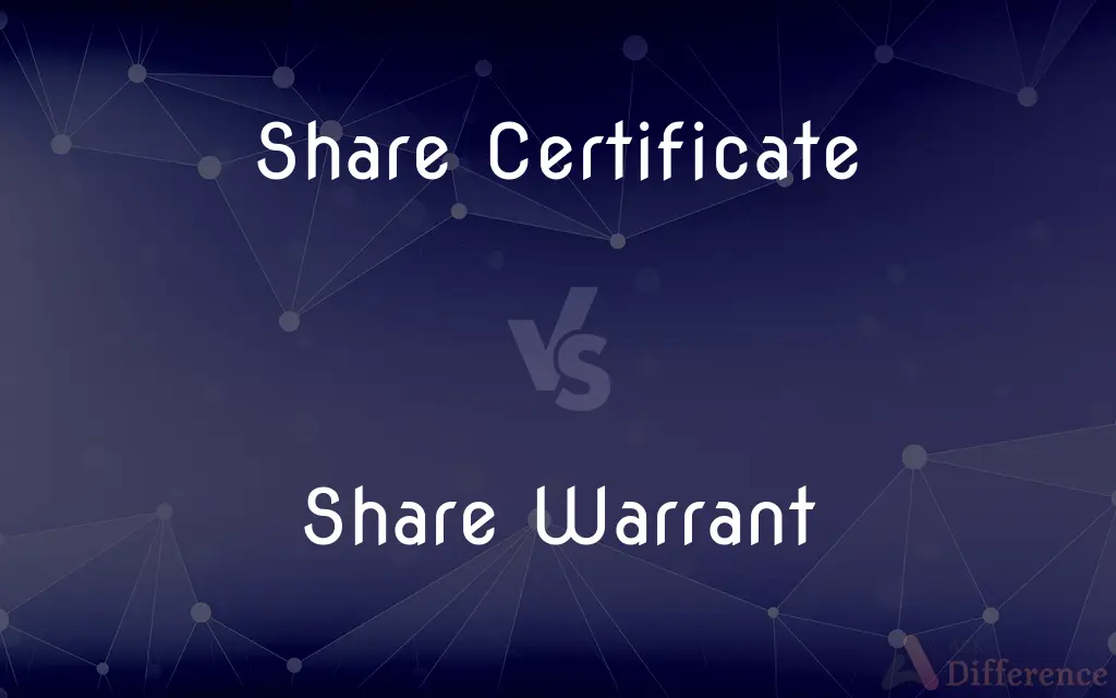 Share Certificate vs. Share Warrant — What's the Difference?