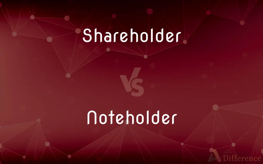 Shareholder vs. Noteholder — What's the Difference?