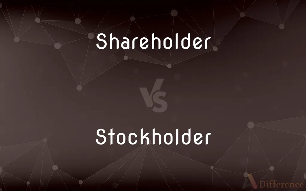 Shareholder vs. Stockholder — What's the Difference?