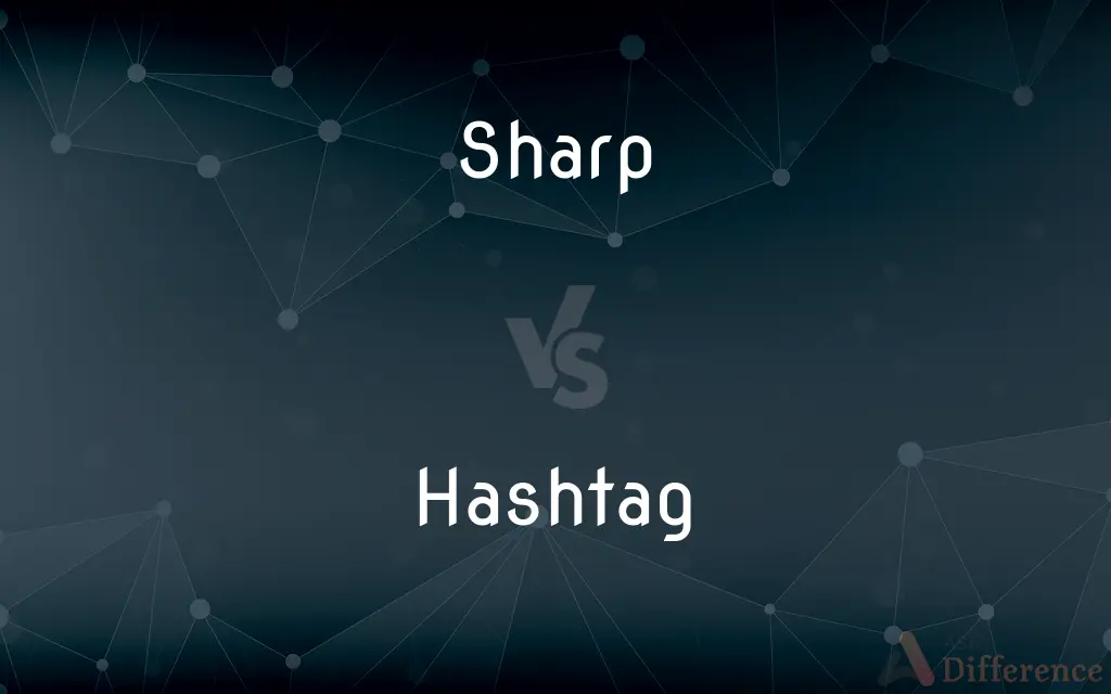 Sharp vs. Hashtag — What's the Difference?