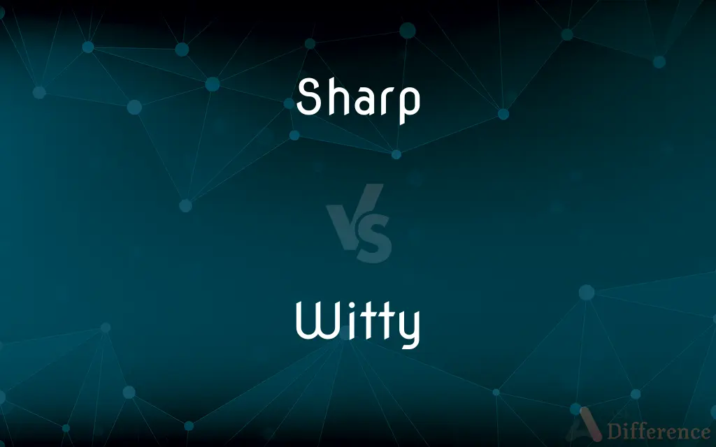 Sharp vs. Witty — What's the Difference?