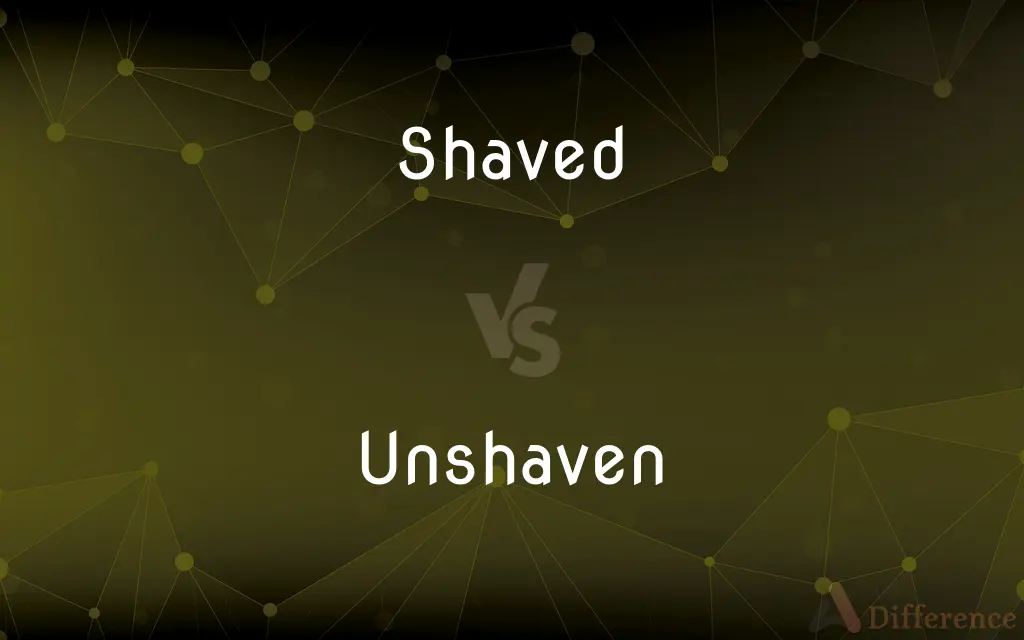 Shaved vs. Unshaven — What's the Difference?