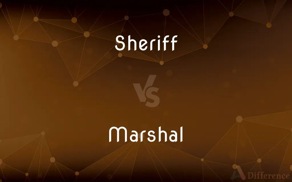 Sheriff vs. Marshal — What's the Difference?