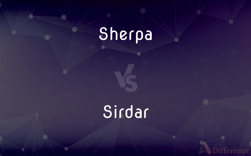 Sherpa vs. Sirdar — What's the Difference?
