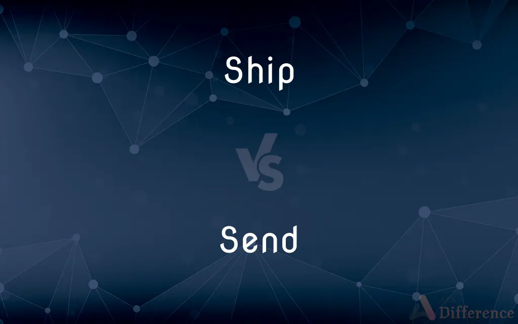 Ship vs. Send — What's the Difference?