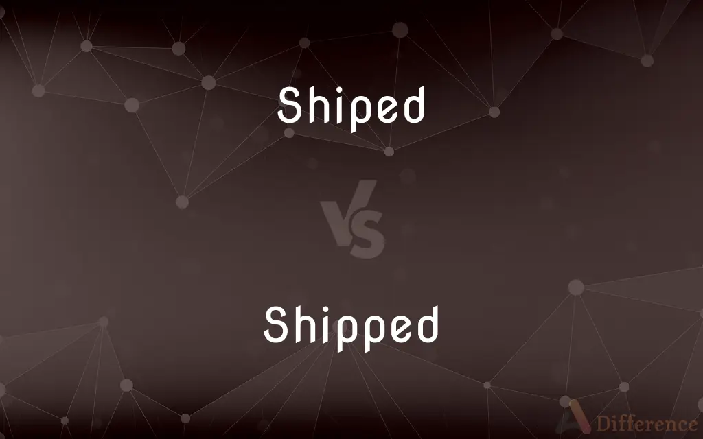 Shiped vs. Shipped — Which is Correct Spelling?