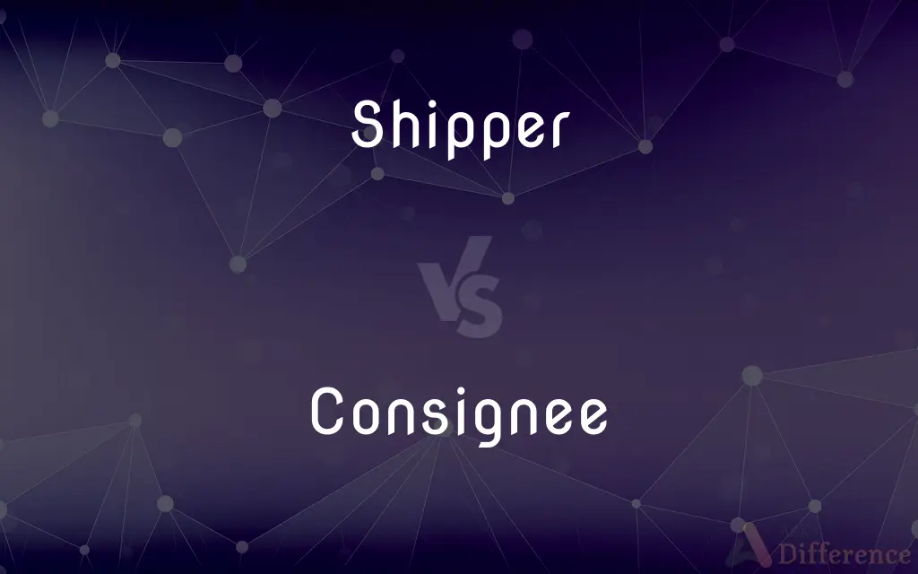 Shipper vs. Consignee — What's the Difference?