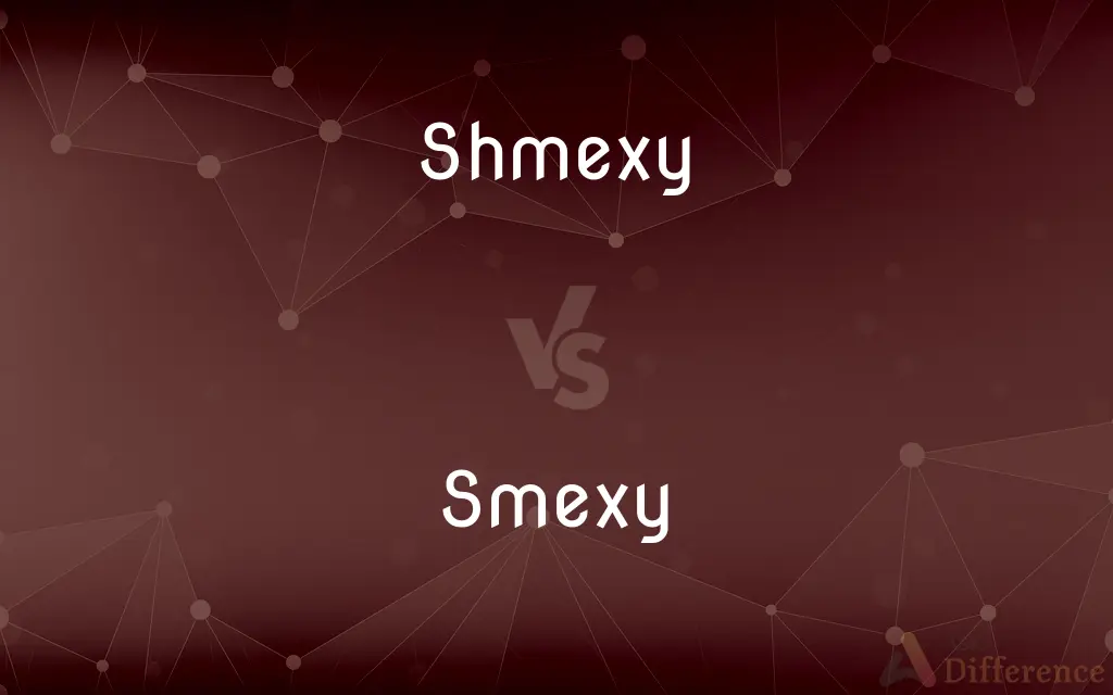 Shmexy vs. Smexy
