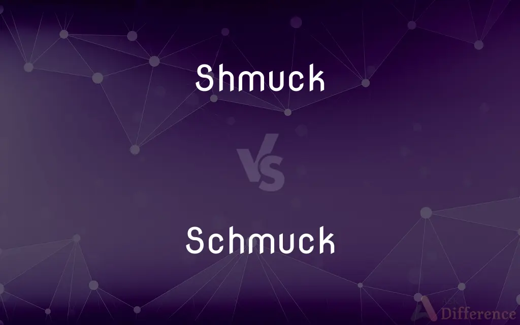 Shmuck vs. Schmuck — What's the Difference?