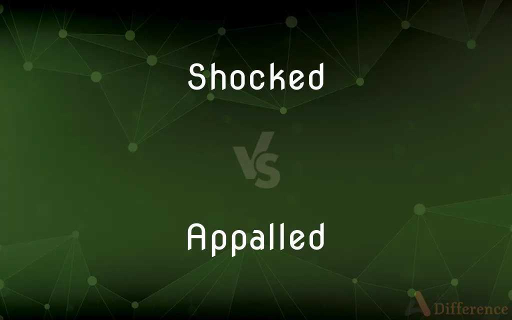 Shocked vs. Appalled — What's the Difference?
