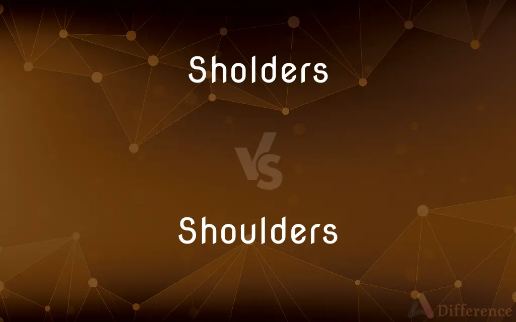 Sholders vs. Shoulders — Which is Correct Spelling?