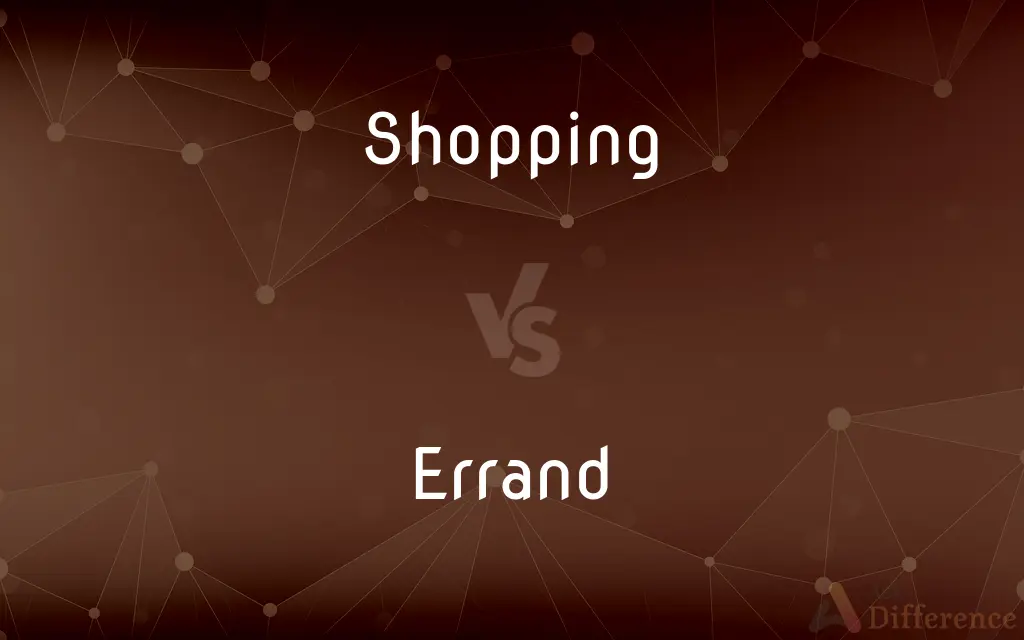 Shopping vs. Errand — What's the Difference?