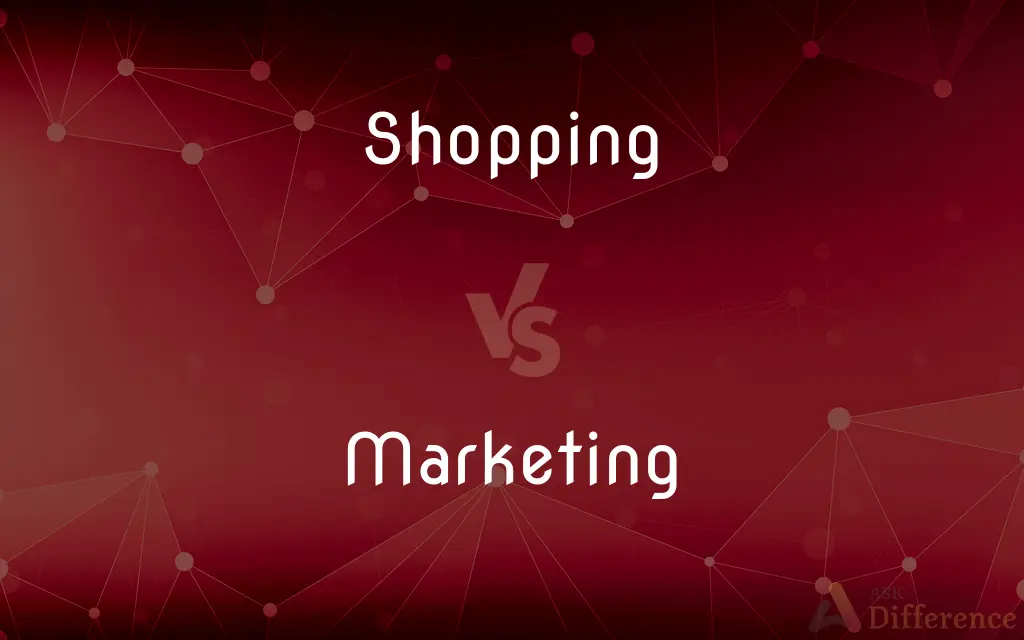 Shopping vs. Marketing — What's the Difference?