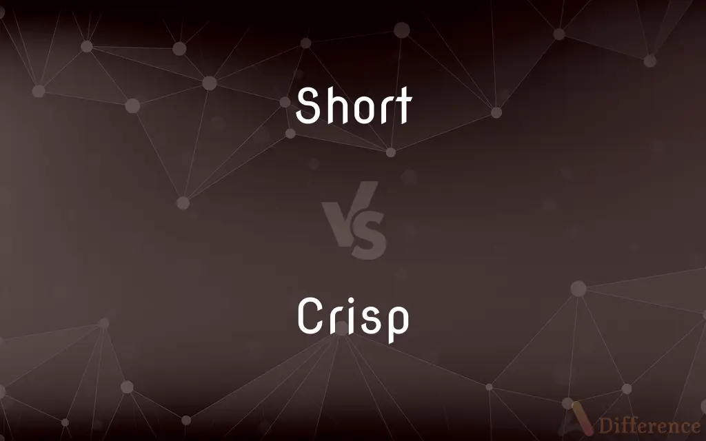 Short vs. Crisp — What's the Difference?