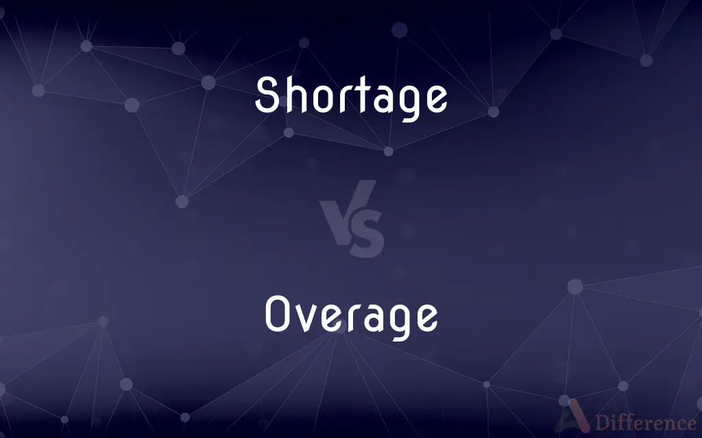 Shortage vs. Overage — What's the Difference?