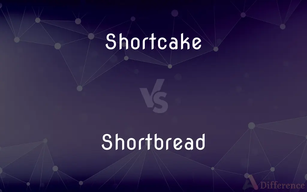 Shortcake vs. Shortbread — What's the Difference?