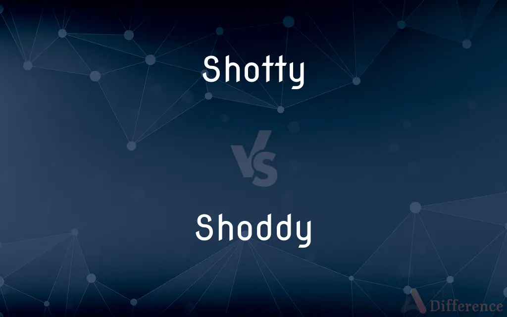 Shotty vs. Shoddy — What's the Difference?