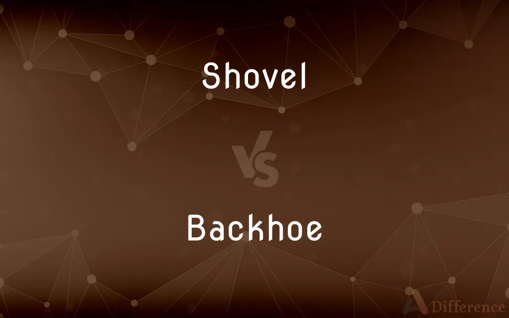 Shovel vs. Backhoe — What's the Difference?