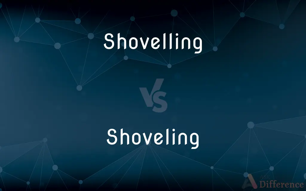 Shovelling vs. Shoveling — What's the Difference?