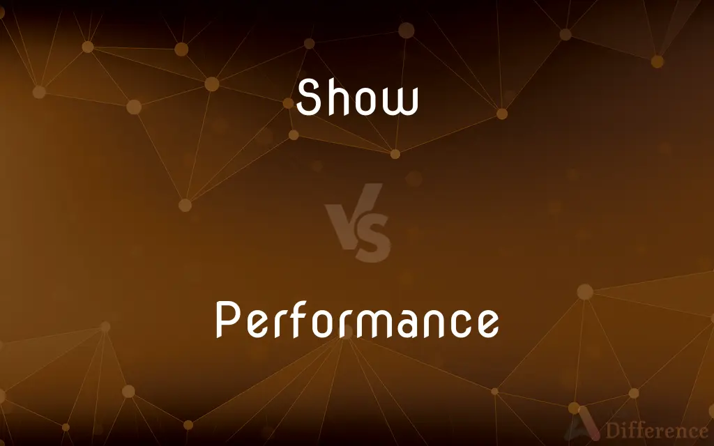 Show vs. Performance — What's the Difference?