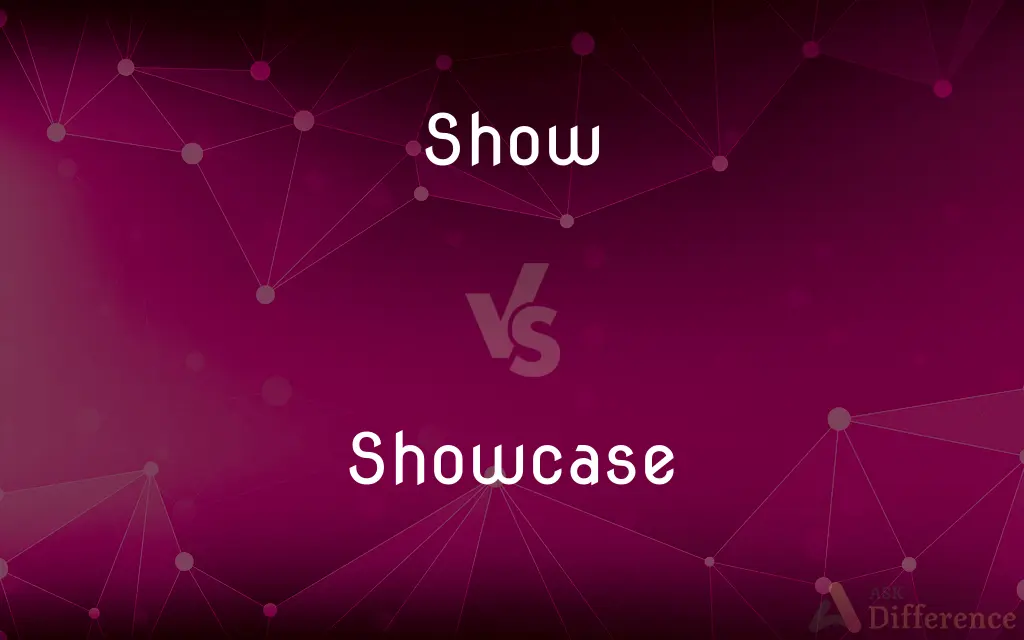 Show vs. Showcase — What's the Difference?