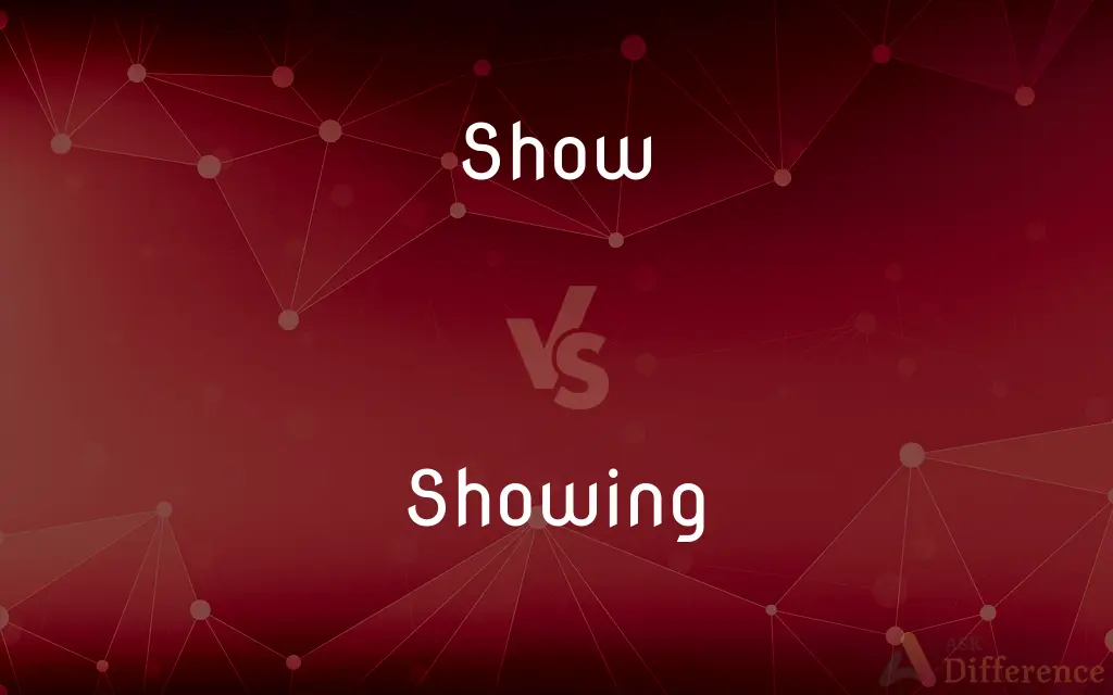 Show vs. Showing — What's the Difference?