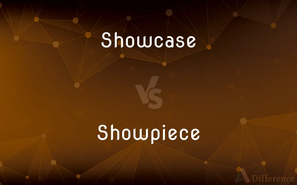 Showcase vs. Showpiece — What's the Difference?
