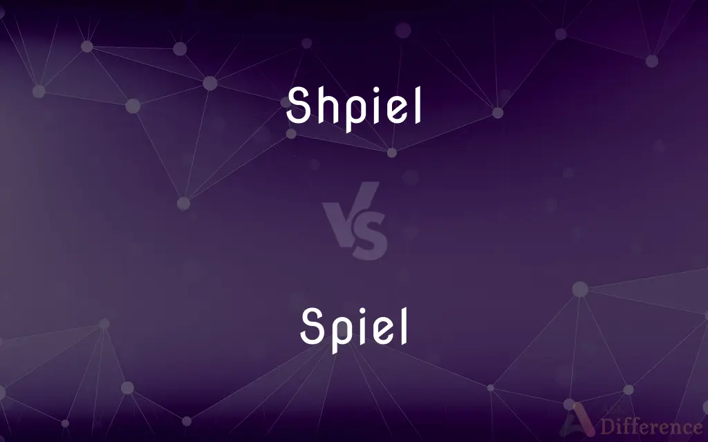 Shpiel vs. Spiel — What's the Difference?