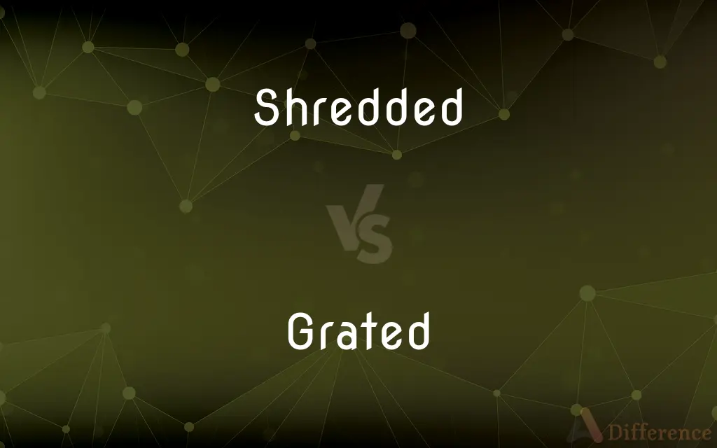 Shredded vs. Grated