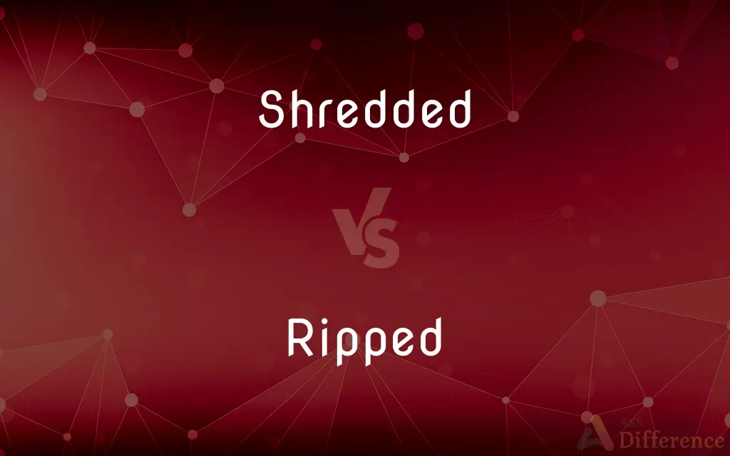 Shredded vs. Ripped — What's the Difference?