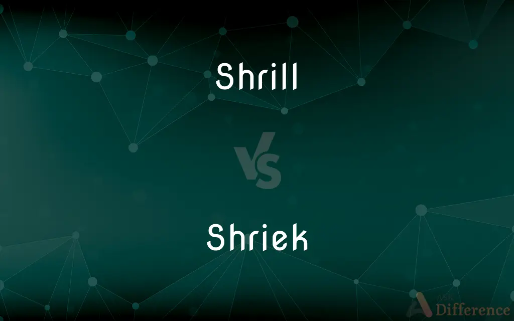 Shrill vs. Shriek — What's the Difference?