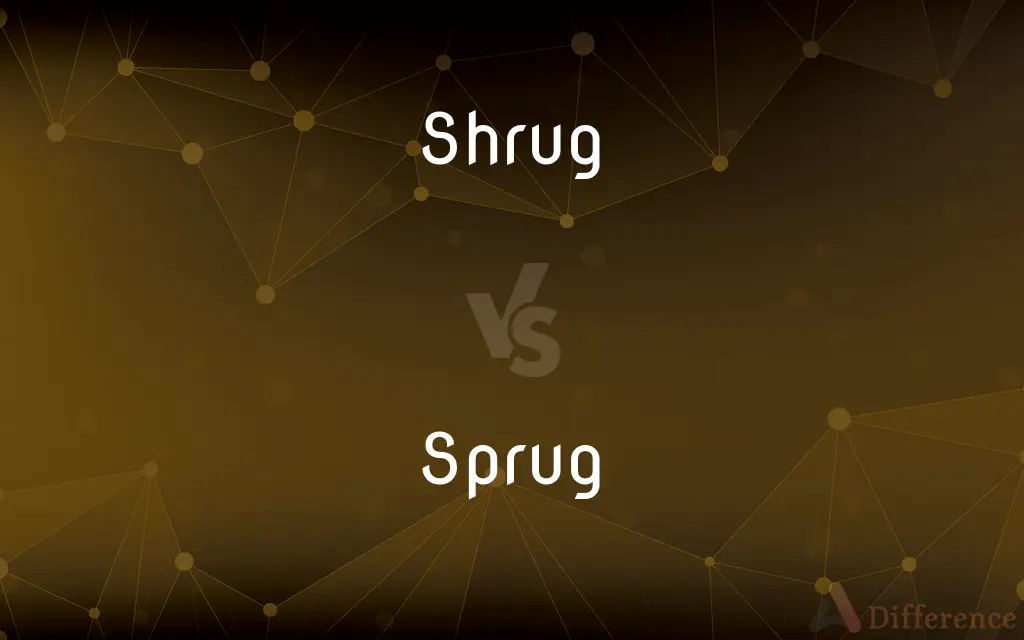 Shrug vs. Sprug — What's the Difference?