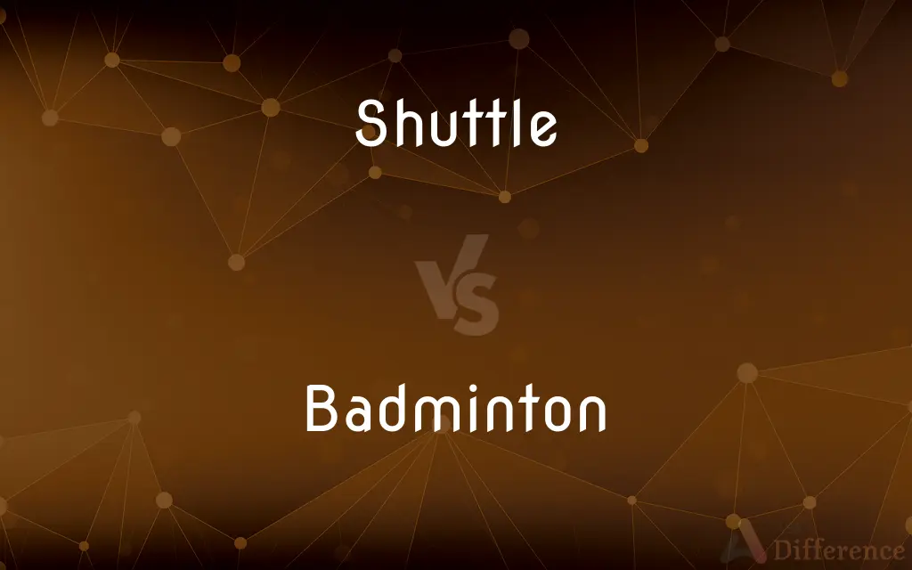 Shuttle vs. Badminton — What's the Difference?