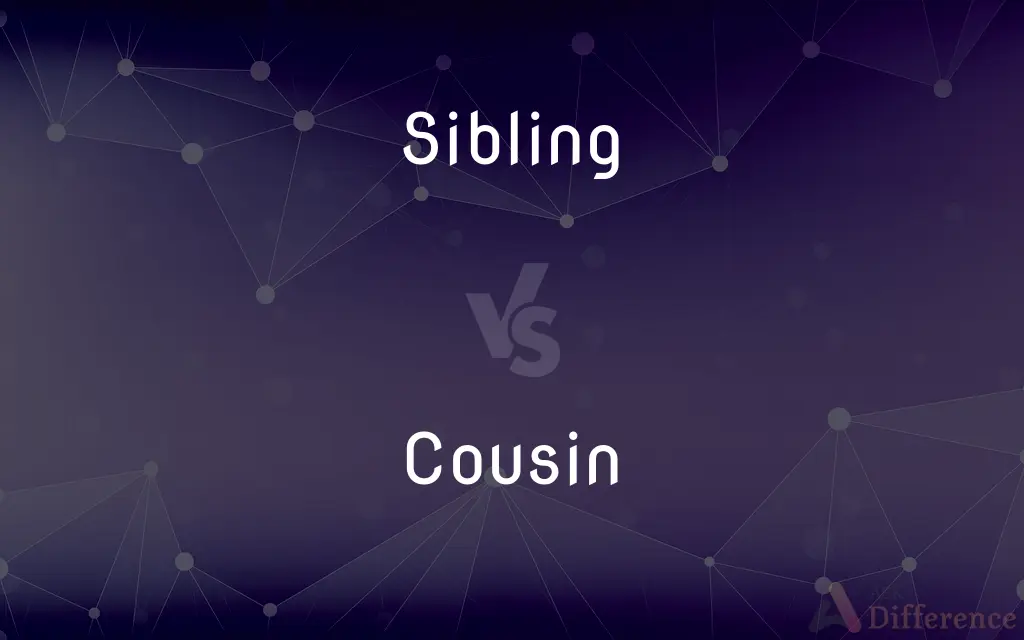 Sibling vs. Cousin — What's the Difference?