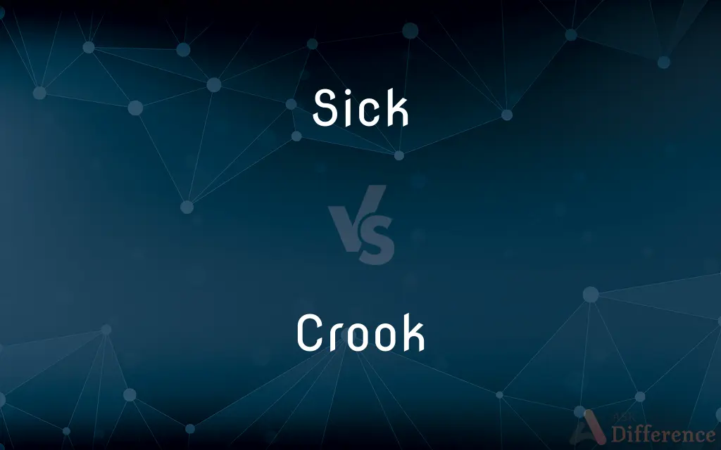 Sick vs. Crook — What's the Difference?