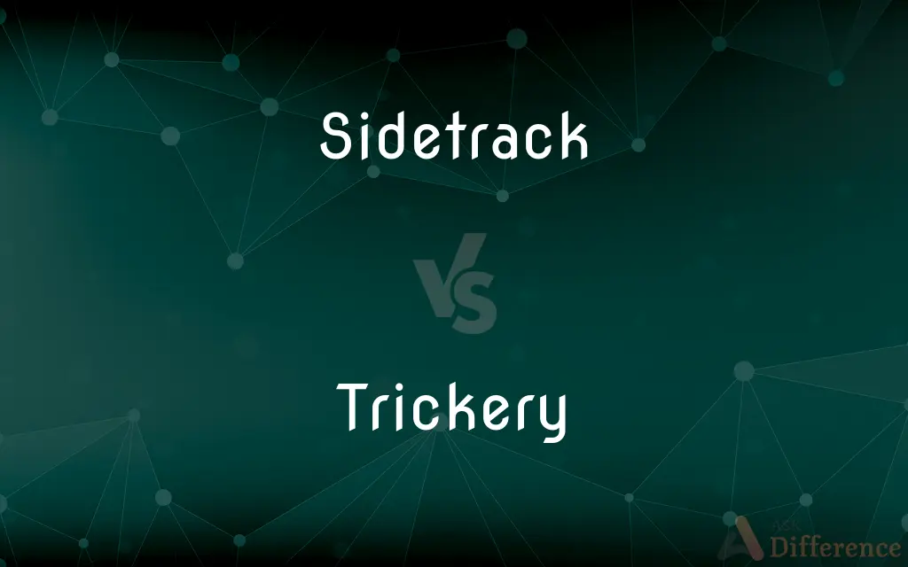 Sidetrack vs. Trickery — What's the Difference?