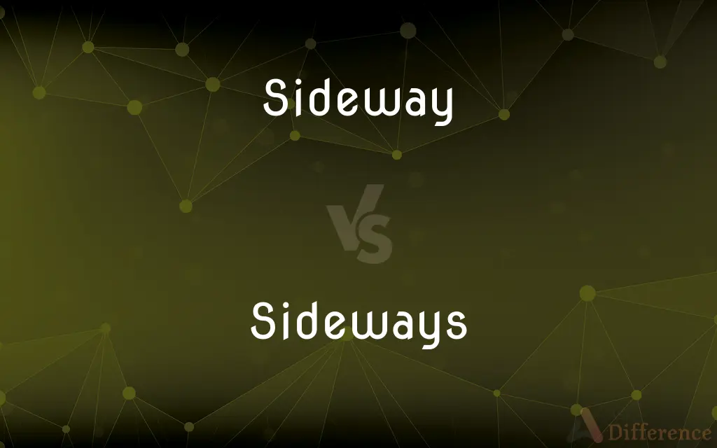 Sideway vs. Sideways — What's the Difference?