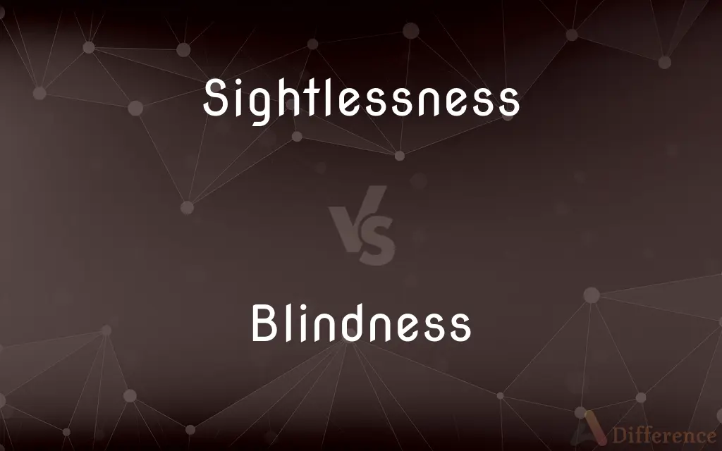 Sightlessness vs. Blindness — What's the Difference?