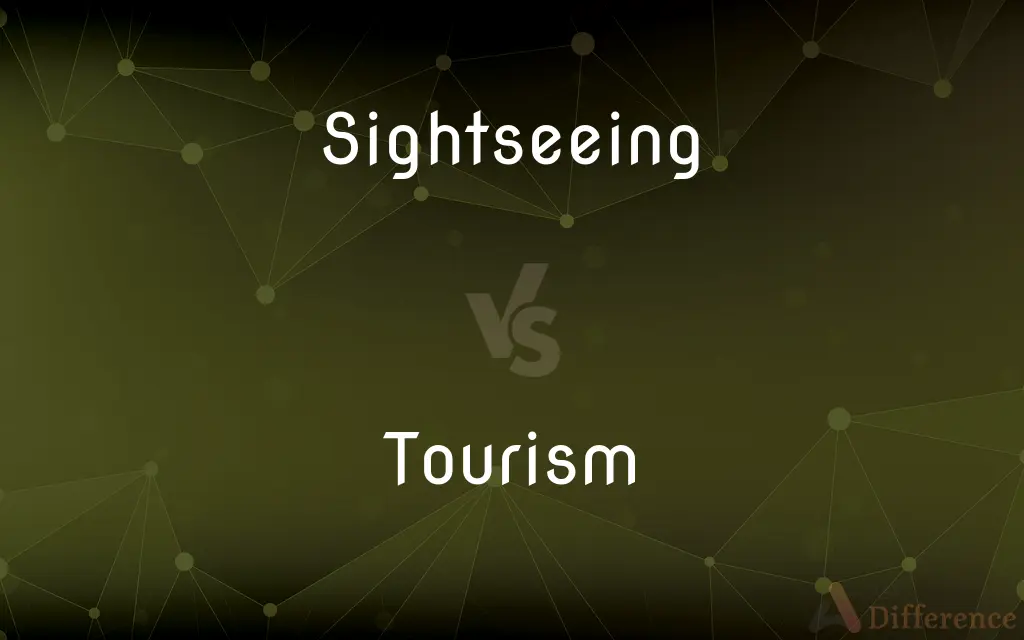 Sightseeing vs. Tourism — What's the Difference?