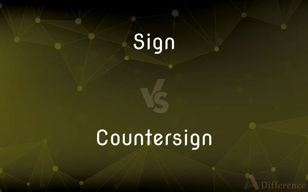 Sign vs. Countersign — What's the Difference?