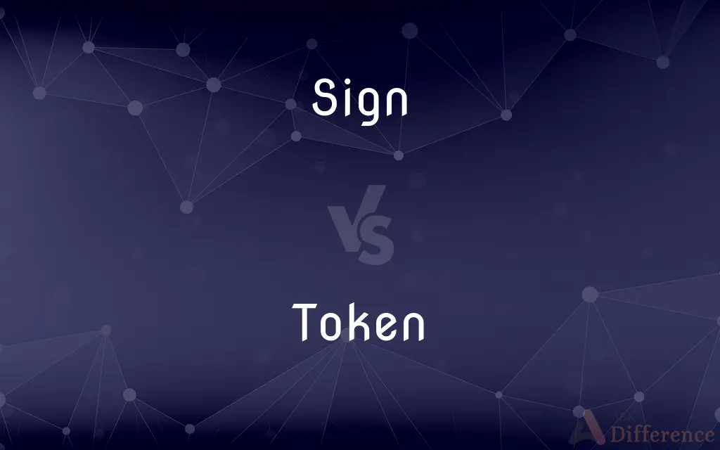 Sign vs. Token — What's the Difference?